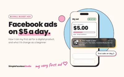 How to Run Facebook Ads for Digital Products on a Small Budget (What I Did With $5 a Day)